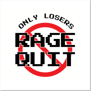 Only Losers Rage Quit Video Games Fan Posters and Art